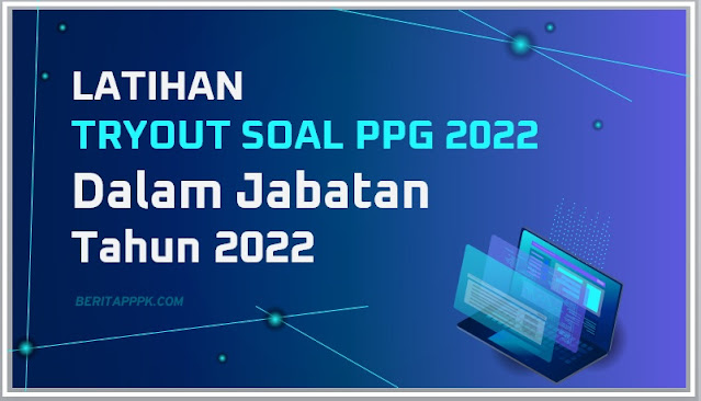 Tryout Soal PPG 2022 Online di Lengkapi Kunci Jawaban #Part 4